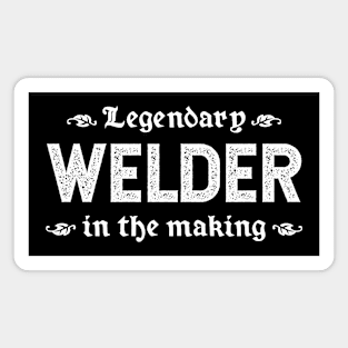 Legendary Welder In The Making Magnet